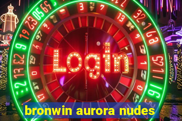 bronwin aurora nudes